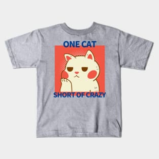 One Cat Short of Crazy Kids T-Shirt